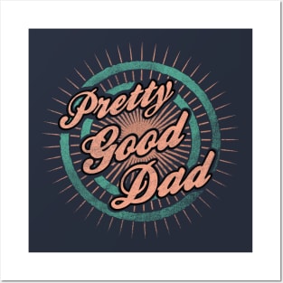 Father s Day - Pretty Good Dad Posters and Art